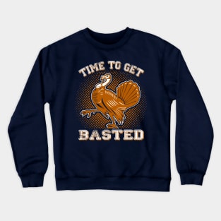 Thanksgiving - Time To Get Basted Crewneck Sweatshirt